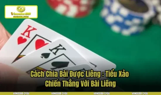 Cách Chia Bài Được Liêng : Tiểu Xảo Chiến Thắng Với Bài Liêng