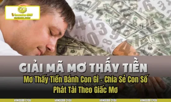Mơ Thấy Tiền Đánh Con Gì – Chia Sẻ Con Số Phát Tài Theo Giấc Mơ
