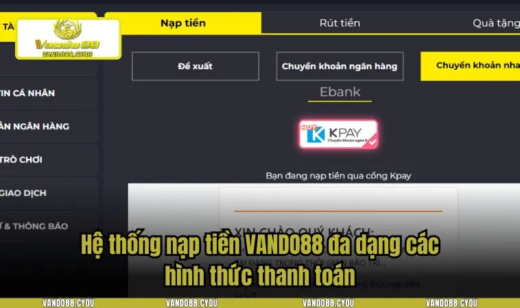 nap tien vando88 2 Hệ thống nạp tiền VANDO88 đa dạng các hình thức thanh toán