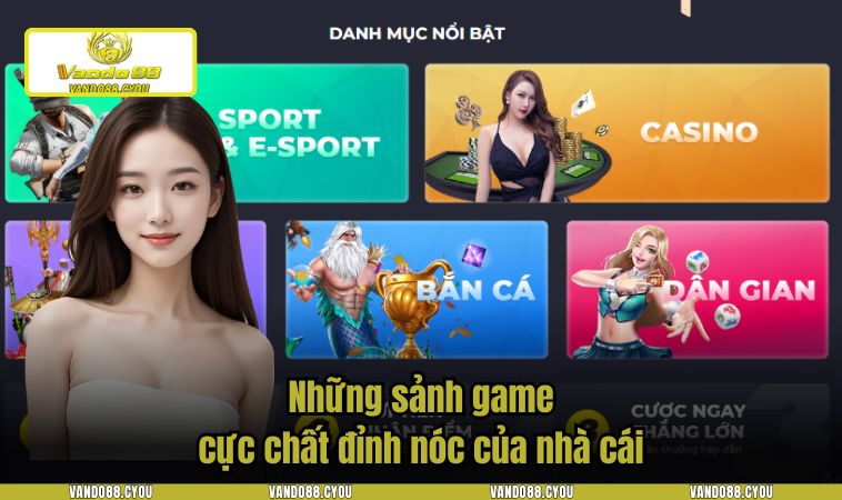 nha cai vando88 3 Những sảnh game cực chất đỉnh nóc của nhà cái