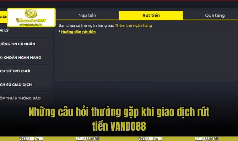 rut tien vando88 4 Những câu hỏi thường gặp khi giao dịch rút tiền VANDO88
