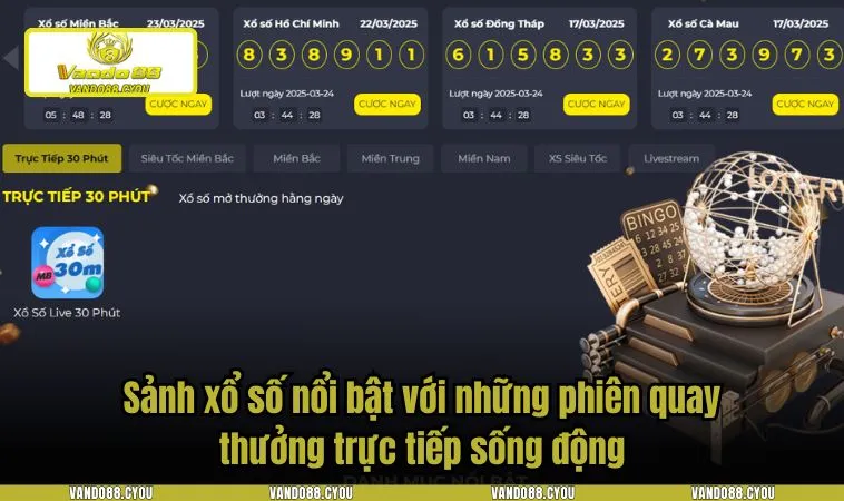 xo so vando88 2 Sảnh xổ số nổi bật với những phiên quay thưởng trực tiếp sống động